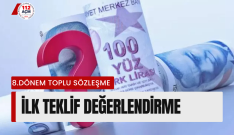 8.DÖNEM TOPLU SÖZLEŞME İLK TEKLİF DEĞERLENDİRMESİ