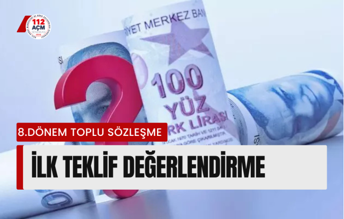 8.DÖNEM TOPLU SÖZLEŞME İLK TEKLİF DEĞERLENDİRMESİ