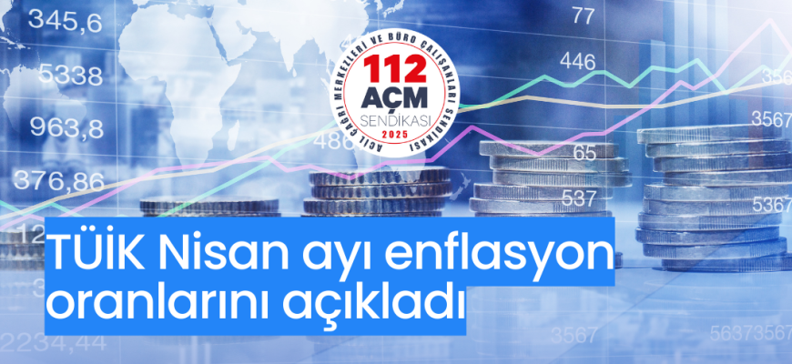 TÜİK Nisan Ayyı Enflasyon Oranlarını Açıkladı