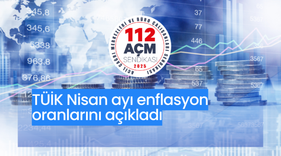 TÜİK Nisan ayı enflasyon oranlarını açıkladı